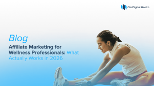 Affiliate Marketing for Wellness Professionals: What Actually Works in 2026