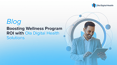 Boosting Wellness Program ROI with Ola Digital Health Solutions