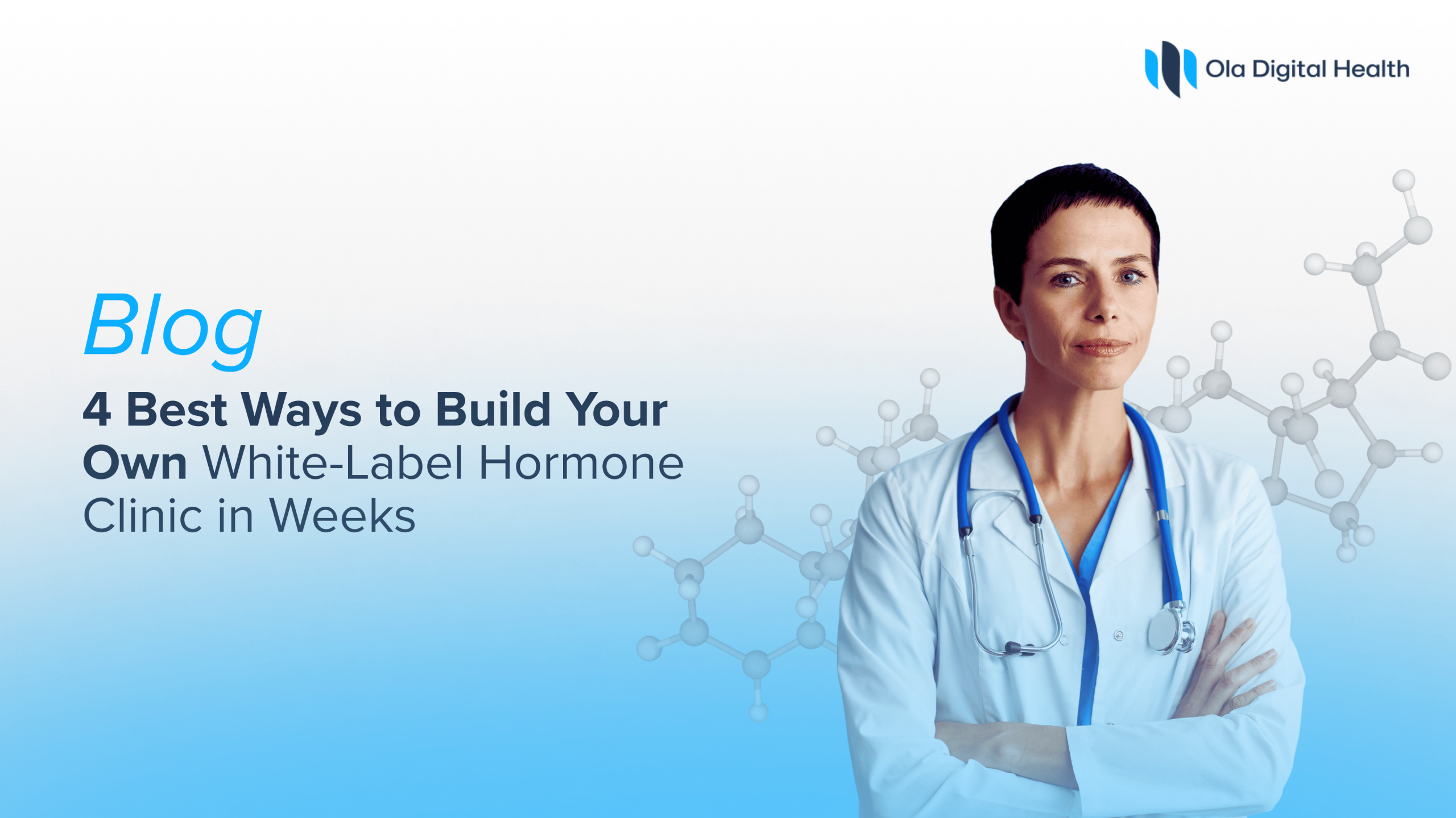 4 Best Ways to Build Your Own White Label Hormone Clinic in Weeks